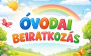 AZ ÓVODAI BEIRATKOZÁS IDŐPONTJAI a 2026-2027-es nevelési évre